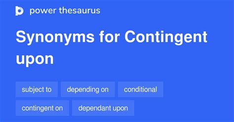 contingent synoniem - contingent on or upon.